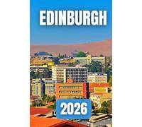 EDINBURGH TRAVEL GUIDE 2026: Scotland’s Capital with Maps & Itineraries