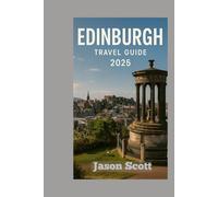 Edinburgh Travel Guide: Your Friendly Insider’s Guide to Edinburgh - With Stunning Photos to Inspire Your Trip