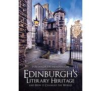 Edinburgh's Literary Heritage And How It Changed The World