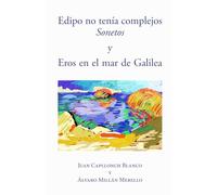 Edipo no tenía complejos (Sonetos) y Eros en el mar de Galilea
