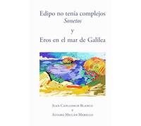 Edipo no tenía complejos (Sonetos) y Eros en el mar de Galilea