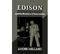 Edison and the Business of Innovation