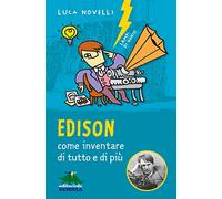 Edison: Come inventare di tutto e di più…