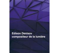 Edison Denisov, Compositeur De La Lumière