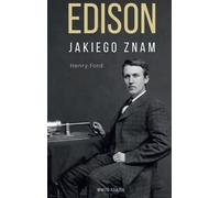 Edison jakiego znam - Henry Ford (littérature, non-fiction, reportage en polonais)