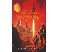 Edison's Conquest of Mars: Illustrated by P. Gray: (Hermes Publica Classics)