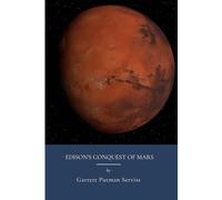 Edison's Conquest of Mars: Martian War And Science Fiction (Annotated)