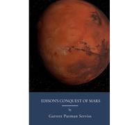 Edison's Conquest of Mars: Martian War And Science Fiction (Annotated)