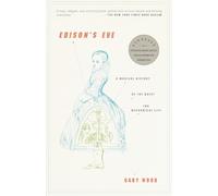 Edison's Eve: A Magical History of the Quest for Mechanical Life