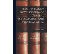 Edison's Handy Encyclopædia Of General Information And Universal Atlas