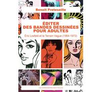 Éditer des bandes dessinées pour adultes - Éric Losfeld et l - Benoît Preteseille - Impressions Nouvelles - broché - Guide