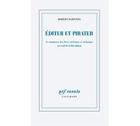 Éditer et pirater Robert Darnton (Auteur), Jean-François Sené (Traduction)