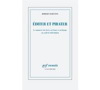 Éditer et pirater Robert Darnton (Auteur), Jean-François Sené (Traduction)