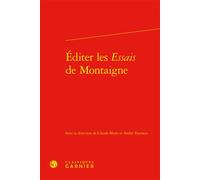 Éditer les Essais de Montaigne - Collectif - Classiques Garnier - relié - Essai