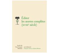 Editer Les Oeuvres Complètes (Xviiie Siècle)