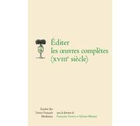Editer les oeuvres complètes (xviiie siècle) Collectif (Auteur)