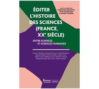 Editer l'histoire des sciences (France, XXe siecle): Entre sciences et sciences humaines