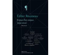 Editer Rousseau. Enjeux d'un corpus (1750-2012)