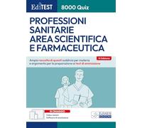 EdiTEST. 8000 quiz. Professioni sanitarie area scientifica e farmaceutica. Ampia raccolta di quesiti suddivisi per materia e argomento per la preparazione ai test di ammissione