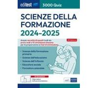 Editest. Scienze Della Formazione. 3000 Quiz. Ampia Raccolta Di Quesiti Tratti Da Prove Reali E 10 Simulazioni D'esame Per La Preparazione Ai Test Di Accesso