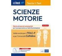 Editest. Scienze Motorie. Teoria & Test. Nozioni Teoriche Ed Esercizi Commentati Per La Preparazione Ai Test Di Ammissione
