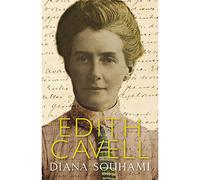 Edith Cavell: Nurse, Martyr, Heroine