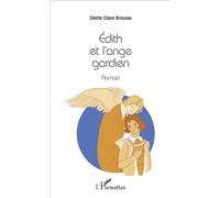 Édith et l'ange gardien Roman - Odette-Claire Brousse - L'harmattan - broché - Roman