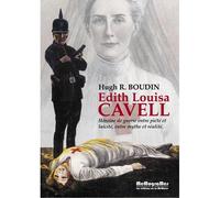 Edith Louisa Cavell : Héroïne de guerre entre piété et laïcité, entre mythe et réalité