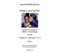 Edith-Lucie Bongo - Tome 3, Eclipse Sur L'ogooué. "Sonnets In Memoriam Edith Et Omar Bongo" Suivi De "Confidence Épistolaires 1 & 2