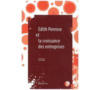 Edith Penrose Et La Croissance Des Entreprises - Suivi De Limites À La Croissance Et À La Taille Des Entreprises