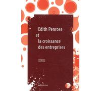 Edith Penrose Et La Croissance Des Entreprises - Suivi De Limites À La Croissance Et À La Taille Des Entreprises