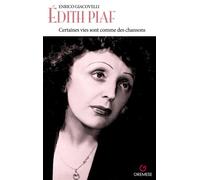 Édith Piaf Certaines vies sont comme des chansonset#8230; - Enrico Giacovelli - Gremese - broché - Biographie