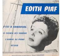 Edith Piaf : c'est à hambourg - le chemin des forains - l'homme au piano - retour