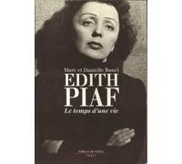 Edith Piaf, le temps d'une vie
