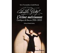 Edith Piaf, l'icône méconnue: Catalogue de l'oeuvre, 1935-2023