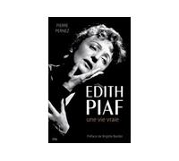 Edith Piaf une histoire vraie Une histoire vraie - PERNEZ-P - City - broché - Biographie