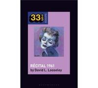 Edith Piafs Recital 1961 by David L. Emeritus Professor of Contemporary French Culture Looseley David L. Emeritus Professor of Contemporary French Culture Looseley (Auteur)