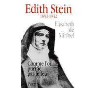 Edith Stein 1891-1942. Comme L'Or Purifie Par Le Feu