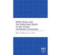 Edith Stein and the Bodysoulspirit at the Center of Holistic Formation by Marian Maskulak Marian Maskulak (Auteur)