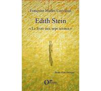 Edith Stein "Le livres aux sept sceaux" - Françoise Maffre Castellani - Orizons - broché - Essai