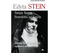 Edith Stein Sainte Thérèse Bénédicte de la Croix - Joanna Wieliczka-Szarkowa (Literatur, Religion auf Polnisch)