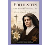 Edith Stein Santa Teresa Benedicta de la Cruz: “De la búsqueda a la entrega”