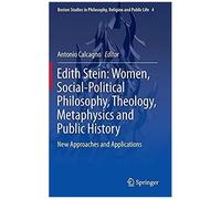 Edith Stein: Women, Social-Political Philosophy, Theology, Metaphysics And Public History