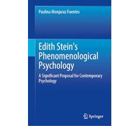 Edith Stein's Phenomenological Psychology: A Significant Proposal for Contemporary Psychology