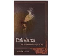 Edith Wharton And The Modern Privileges Of Age