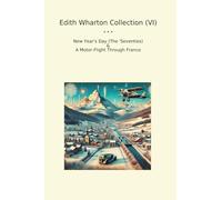 Edith Wharton Collection (VI): Year Seventies Motor Flight Through France