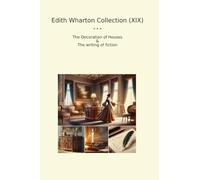 Edith Wharton Collection (XIX): Decoration Houses Writing Fiction