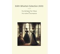 Edith Wharton Collection (XVII): Maid Fifties Mother Recompense