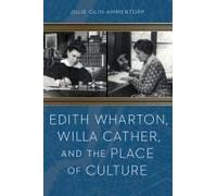 Edith Wharton, Willa Cather, And The Place Of Culture