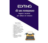 Editing di un romanzo. Regole e tecniche per editare un romanzo. Per aspiranti scrittori e editor. Guida completa. Come far editing. Scrivere, ... giallo, noir, rosa, romance, thriller